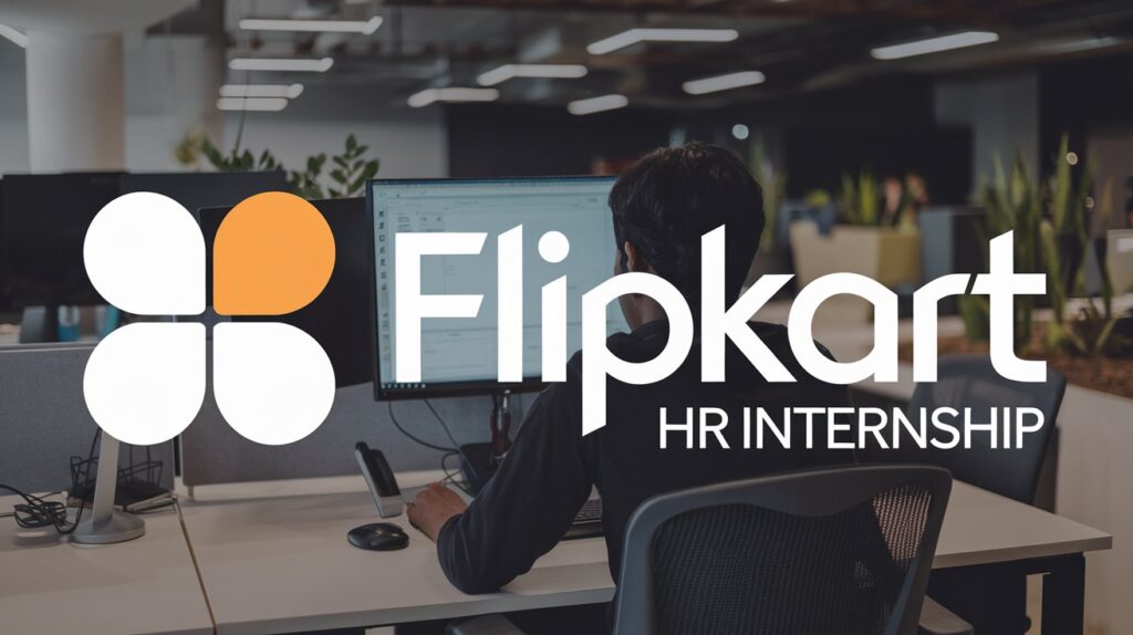 Flipkart Launched HR Internship for graduate & College Students, Apply Now 2024