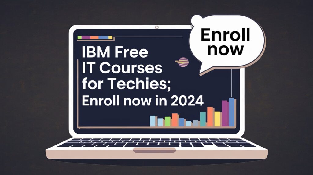 IBM Free IT courses for Techies; Enroll Now in 2024